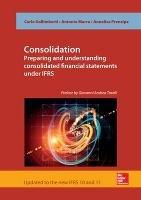 Consolidation. Preparing and Understanding Consolidated Financial Statements under IFRS - Carlo Gallimberti, Antonio Marra, Annalisa Prencipe - Libro McGraw-Hill Education - Europe | Libraccio.it