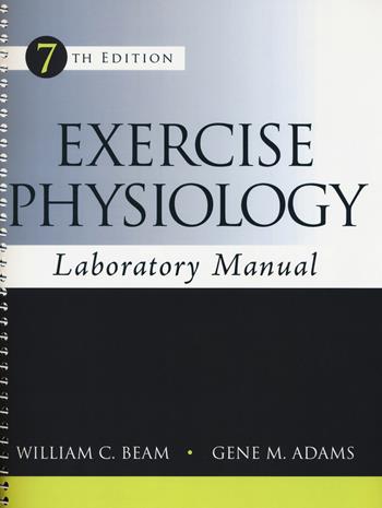 Exercise physiology. Laboratory manual. Ediz. a spirale - William C. Beam, Gene M. Adams - Libro McGraw-Hill Education 2018, Medicina | Libraccio.it