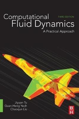 Computational Fluid Dynamics - Jiyuan Tu, Guan Heng Yeoh, Chaoqun Liu - Libro Elsevier Science & Technology | Libraccio.it