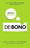 Serious Creativity - Edward de Bono - Libro Ebury Publishing | Libraccio.it