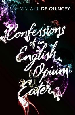 Confessions of an English Opium-Eater - Thomas De Quincey - Libro Vintage Publishing | Libraccio.it