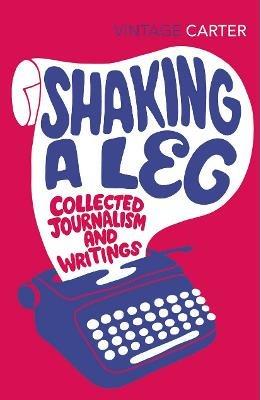 Shaking A Leg - Angela Carter - Libro Vintage Publishing | Libraccio.it