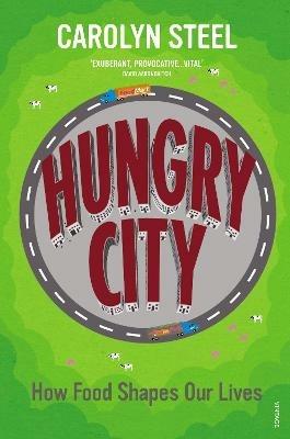 Hungry City - Carolyn Steel - Libro Vintage Publishing | Libraccio.it