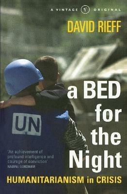 A Bed for the Night - David Rieff - Libro Vintage Publishing | Libraccio.it