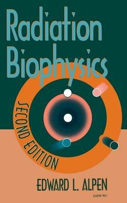 Radiation Biophysics - Edward L. Alpen - Libro Elsevier Science Publishing Co Inc | Libraccio.it