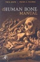 The Human Bone Manual - Tim D. White, Pieter A. Folkens - Libro Elsevier Science Publishing Co Inc | Libraccio.it