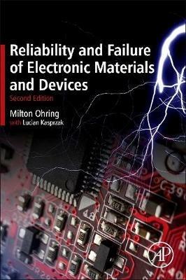 Reliability and Failure of Electronic Materials and Devices - Milton Ohring, Lucian Kasprzak - Libro Elsevier Science Publishing Co Inc | Libraccio.it