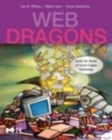 Web Dragons - Ian H. Witten, Marco Gori, Teresa Numerico - Libro Elsevier Science & Technology, The Morgan Kaufmann Series in Multimedia Information and Systems | Libraccio.it