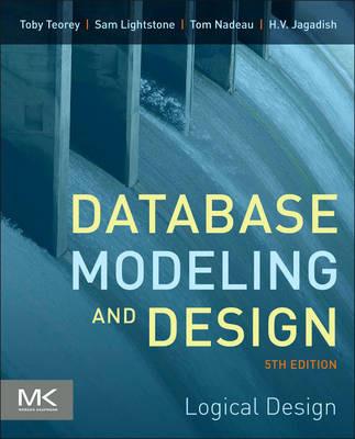 Database Modeling and Design - Toby J. Teorey, Sam S. Lightstone, Tom Nadeau - Libro Elsevier Science & Technology, The Morgan Kaufmann Series in Data Management Systems | Libraccio.it