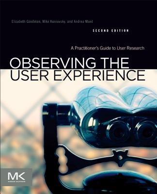Observing the User Experience - Elizabeth Goodman, Mike Kuniavsky - Libro Elsevier Science & Technology | Libraccio.it