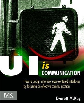 UI is Communication - Everett N McKay - Libro Elsevier Science & Technology | Libraccio.it