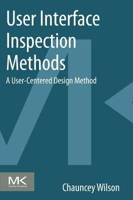 User Interface Inspection Methods - Chauncey Wilson - Libro Elsevier Science & Technology | Libraccio.it