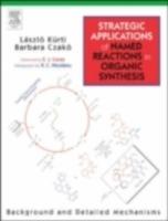 Strategic Applications of Named Reactions in Organic Synthesis - Laszlo Kurti, Barbara Czako - Libro Elsevier Science Publishing Co Inc | Libraccio.it