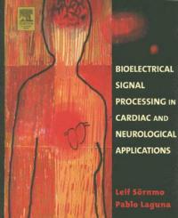 Bioelectrical Signal Processing in Cardiac and Neurological Applications - Leif Sörnmo, Pablo Laguna - Libro Elsevier Science Publishing Co Inc, Biomedical Engineering | Libraccio.it
