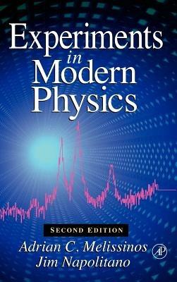 Experiments in Modern Physics - Adrian C. Melissinos, Jim Napolitano - Libro Elsevier Science Publishing Co Inc | Libraccio.it