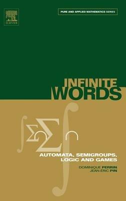 Infinite Words - Dominique Perrin, Jean-Eric Pin - Libro Elsevier Science Publishing Co Inc, Pure and Applied Mathematics | Libraccio.it