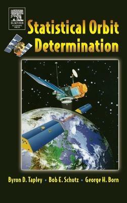 Statistical Orbit Determination - Bob Schutz, Byron Tapley, George H. Born - Libro Elsevier Science Publishing Co Inc | Libraccio.it