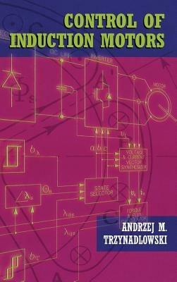 Control of Induction Motors - Andrzej M. Trzynadlowski - Libro Elsevier Science Publishing Co Inc, Engineering | Libraccio.it