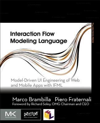 Interaction Flow Modeling Language - Marco Brambilla, Piero Fraternali - Libro Elsevier Science & Technology, The MK/OMG Press | Libraccio.it