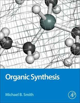 Organic Synthesis - Michael Smith - Libro Elsevier Science Publishing Co Inc | Libraccio.it