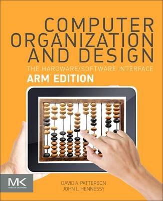 Computer Organization and Design ARM Edition - David A. Patterson, John L. Hennessy - Libro Elsevier Science & Technology, The Morgan Kaufmann Series in Computer Architecture and Design | Libraccio.it
