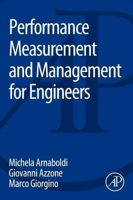Performance Measurement and Management for Engineers - Michela Arnaboldi, Giovanni Azzone, Marco Giorgino - Libro Elsevier Science Publishing Co Inc | Libraccio.it