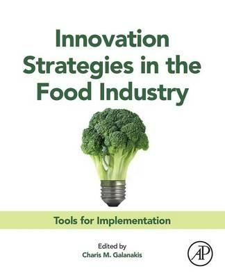 Innovation Strategies in the Food Industry  - Libro Elsevier Science Publishing Co Inc | Libraccio.it