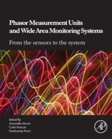 Phasor Measurement Units and Wide Area Monitoring Systems - Antonello Monti, Carlo Muscas, Ferdinanda Ponci - Libro Elsevier Science Publishing Co Inc | Libraccio.it