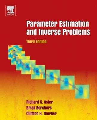 Parameter Estimation and Inverse Problems - Richard C. Aster, Brian Borchers, Clifford H. Thurber - Libro Elsevier Science Publishing Co Inc | Libraccio.it
