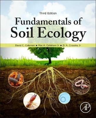 Fundamentals of Soil Ecology - David C. Coleman, Mac A. Callaham, D. A. Crossley Jr. - Libro Elsevier Science Publishing Co Inc | Libraccio.it