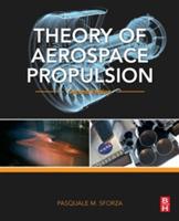 Theory of Aerospace Propulsion - Pasquale M. Sforza - Libro Elsevier - Health Sciences Division, Aerospace Engineering | Libraccio.it