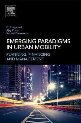 Emerging Paradigms in Urban Mobility - Om Prakash Agarwal, Samuel Zimmerman, Ajay Kumar - Libro Elsevier Science Publishing Co Inc | Libraccio.it