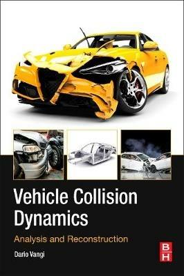 Vehicle Collision Dynamics - Dario Vangi - Libro Elsevier - Health Sciences Division | Libraccio.it