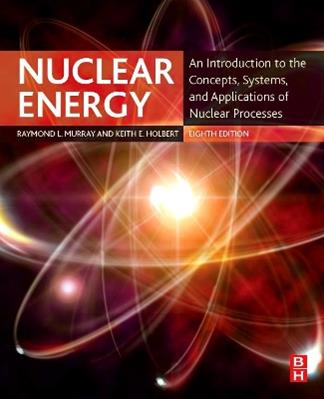 Nuclear Energy - Raymond L. Murray, Keith E. Holbert - Libro Elsevier - Health Sciences Division | Libraccio.it