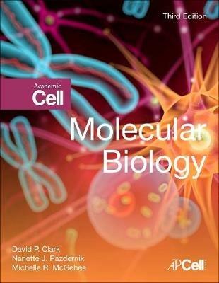 Molecular Biology - David P. Clark, Nanette J. Pazdernik, Michelle R. McGehee - Libro Elsevier Science Publishing Co Inc | Libraccio.it