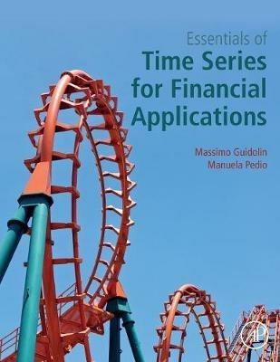 Essentials of Time Series for Financial Applications - Massimo Guidolin, Manuela Pedio - Libro Elsevier Science Publishing Co Inc | Libraccio.it