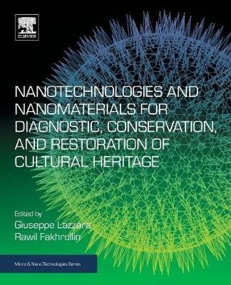 Nanotechnologies and Nanomaterials for Diagnostic, Conservation and Restoration of Cultural Heritage  - Libro Elsevier Science Publishing Co Inc, Micro & Nano Technologies | Libraccio.it