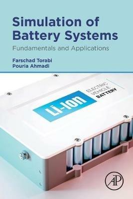 Simulation of Battery Systems - Farschad Torabi, Pouria Ahmadi - Libro Elsevier Science Publishing Co Inc | Libraccio.it