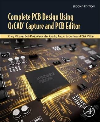 Complete PCB Design Using OrCAD Capture and PCB Editor - Kraig Mitzner, Bob Doe, Alexander Akulin - Libro Elsevier Science Publishing Co Inc | Libraccio.it