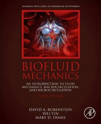 Biofluid Mechanics - David Rubenstein, Wei Yin, Mary D. Frame - Libro Elsevier Science Publishing Co Inc, Biomedical Engineering | Libraccio.it
