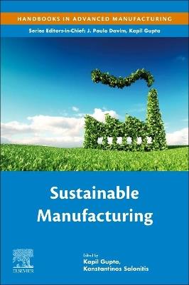 Sustainable Manufacturing  - Libro Elsevier Science Publishing Co Inc, Handbooks in Advanced Manufacturing | Libraccio.it