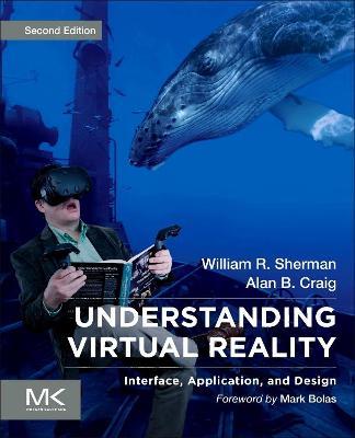 Understanding Virtual Reality - William R. Sherman, Alan B. Craig - Libro Elsevier Science & Technology, The Morgan Kaufmann Series in Computer Graphics | Libraccio.it