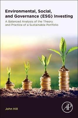 Environmental, Social, and Governance (ESG) Investing - John Hill - Libro Elsevier Science Publishing Co Inc | Libraccio.it