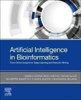 Artificial Intelligence in Bioinformatics - Mario Cannataro, Pietro Hiram Guzzi, Giuseppe Agapito - Libro Elsevier Science Publishing Co Inc | Libraccio.it
