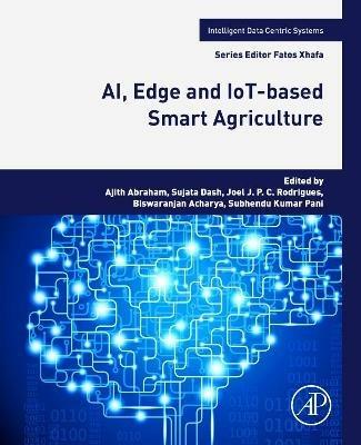 AI, Edge and IoT-based Smart Agriculture  - Libro Elsevier Science Publishing Co Inc, Intelligent Data-Centric Systems | Libraccio.it