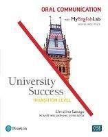 University Success Oral Communication, Transition Level, with MyLab English - Christina Cavage - Libro Pearson Education (US) | Libraccio.it
