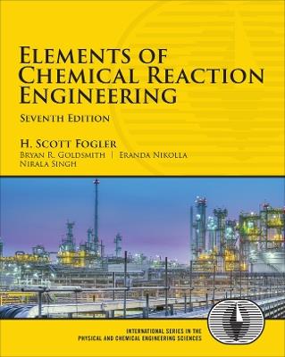 Elements of Chemical Reaction Engineering - H. Fogler, Bryan Goldsmith, Eranda Nikolla - Libro Pearson Education (US), International Series in the Physical and Chemical Engineering Sciences | Libraccio.it