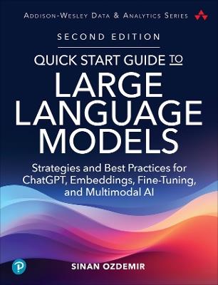 Quick Start Guide to Large Language Models - Sinan Ozdemir - Libro Pearson Education (US), Addison-Wesley Data & Analytics Series | Libraccio.it