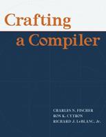 Crafting A Compiler - Charles Fischer, Richard LeBlanc, Ron Cytron - Libro Pearson Education (US) | Libraccio.it