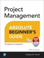 Project Management Absolute Beginner's Guide - Greg Horine - Libro Pearson Education (US), Absolute Beginner's Guide | Libraccio.it